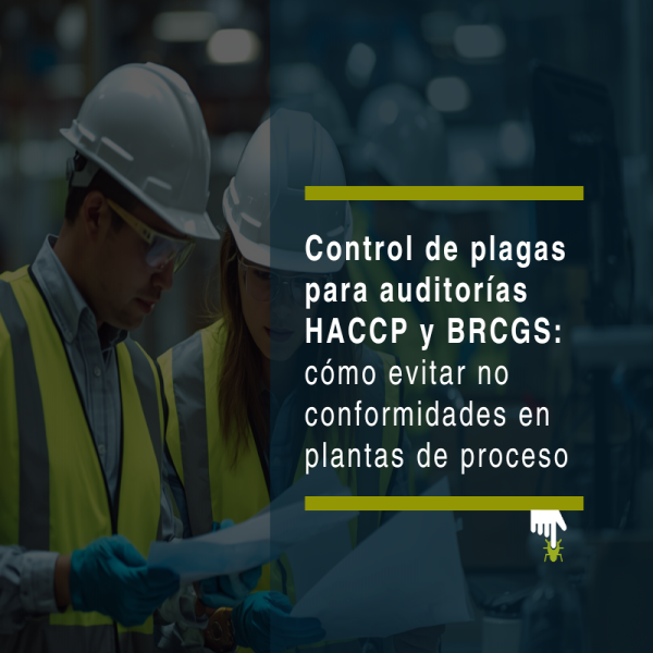 Control de plagas para auditorías HACCP y BRCGS: cómo evitar no conformidades en plantas de proceso - PLAGASUR® | Control de Plagas en Puerto Montt - Puerto Varas - Osorno - Castro